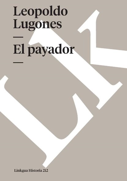 El payador, Leopoldo Lugones Argüello - Paperback - 9788490078747