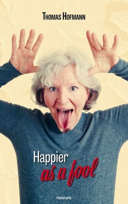 Happier as a fool, Thomas Hofmann - Ebook - 9788490725863