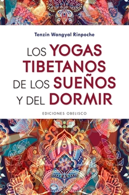 Yogas Tibetanos de Los Sueños Y del Dormir, Los, Tenzin Wangyal Rinpoche - Gebonden - 9788491115298