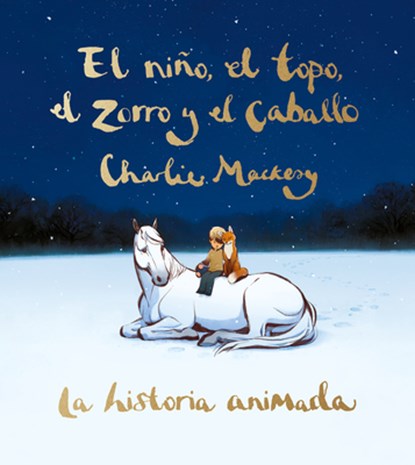 Mackesy, C: Niño, El Topo, El Zorro Y El Caballo: La Histori, Charlie Mackesy - Gebonden - 9788491298991