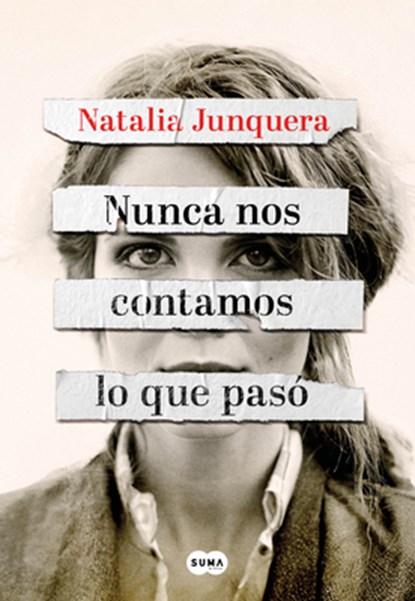 Nunca Nos Contamos Lo Que Pasó / We Never Told Each Other What Happened, Natalia Junquera - Paperback - 9788491299325