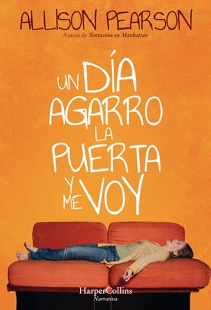 Un día agarro la puerta y me voy, Allison Pearson - Ebook - 9788491393399