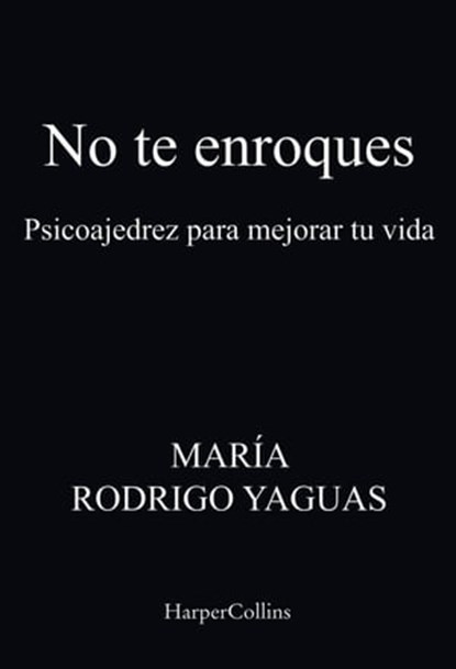 No te enroques. Psicoajedrez para mejorar tu vida, María Rodrigo Yanguas - Ebook - 9788491398332