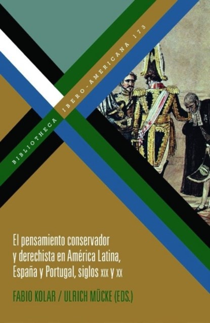 El pensamiento conservador y derechista en America Latina, Espana y Portugal, siglos XIX y XX, Fabio Kolar ; Ulrich Mucke - Paperback - 9788491920298