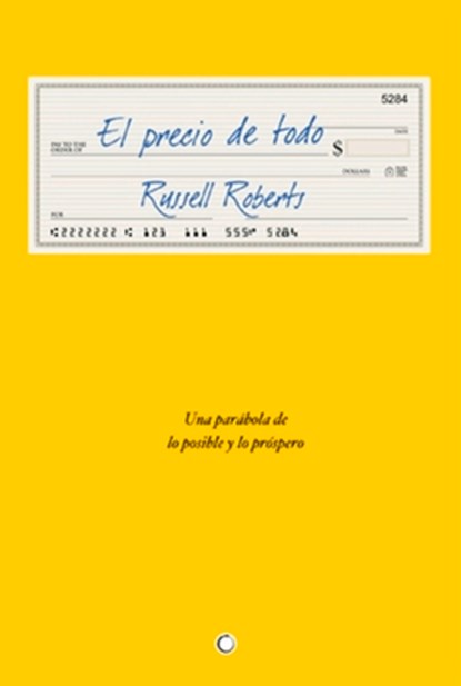 El Precio de Todo: Una Parábola de Lo Posible Y Lo Próspero, Russell Roberts - Paperback - 9788494043390