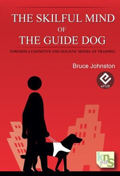 The Skilful Mind of the Guide Dog, Bruce Johnston - Ebook - 9788494065057