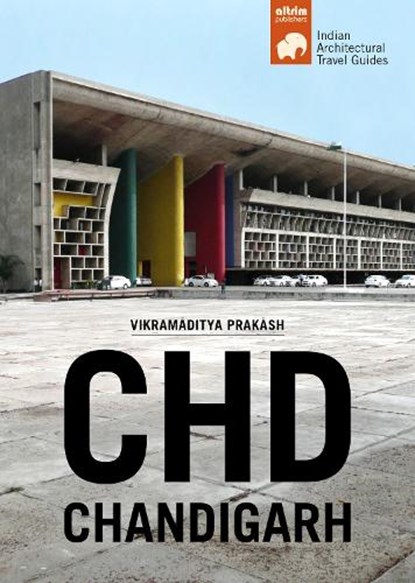 CHD Chandigarh - South Asian Architectural Guides, Vikramaditya Prakash - Paperback - 9788494234200