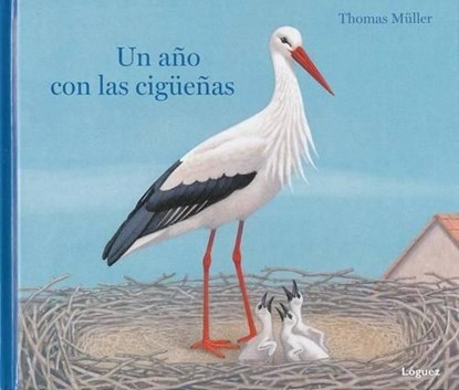 Un Ano Con Las Ciguenas, MULLER,  Thomas - Gebonden - 9788494429583