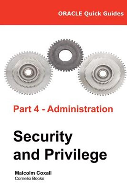 Oracle Quick Guides Part 4 - Administration: Security and Privilege, Guy Caswell - Paperback - 9788494530517