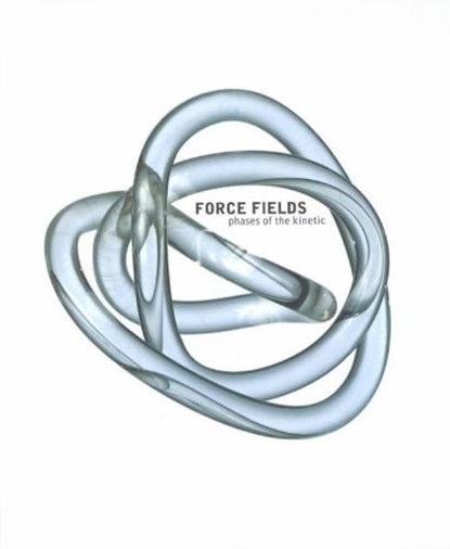 Force Fields-Phases of the Kinetic, Suzanne Cotter - Gebonden - 9788495273314