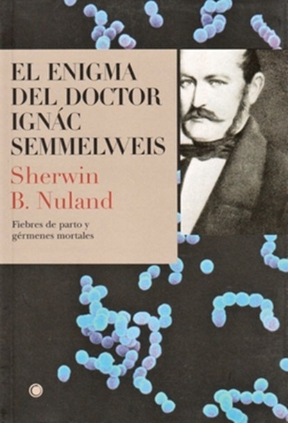 SPA-ENIGMA DEL DR SEMMELWEIS, Sherwin B. Nuland - Paperback - 9788495348180