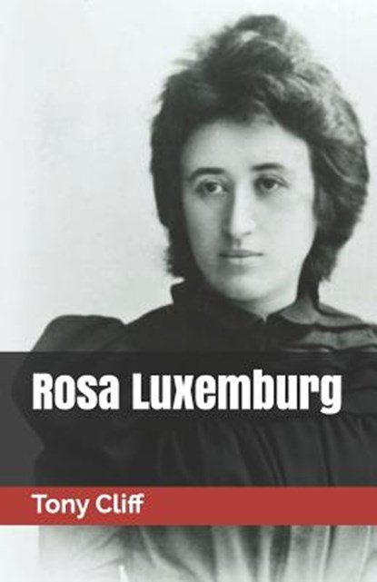 Rosa Luxemburg, Tony Cliff - Paperback - 9788496875593