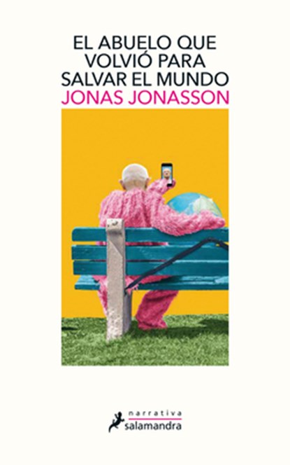 El Abuelo Que Volvio Para Salvar Al Mundo / The Accidental Further Adventures of the Hundred-Year-Old Man, Jonas Jonasson - Paperback - 9788498389432