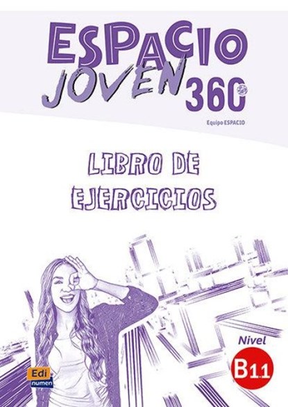Espacio Joven 360 : Nivel B1.1 : Exercises book with free coded access to the ELETeca, Equipo Espacio - Paperback - 9788498489460