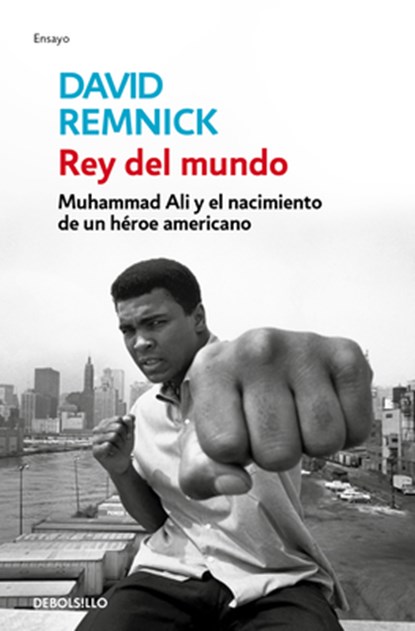 Rey del Mundo. Muhammad Ali Y El Nacimiento de Un Héroe Americano / King of the World: Muhammad Ali and the Rise of an American Hero, David Remnick - Paperback - 9788499086606