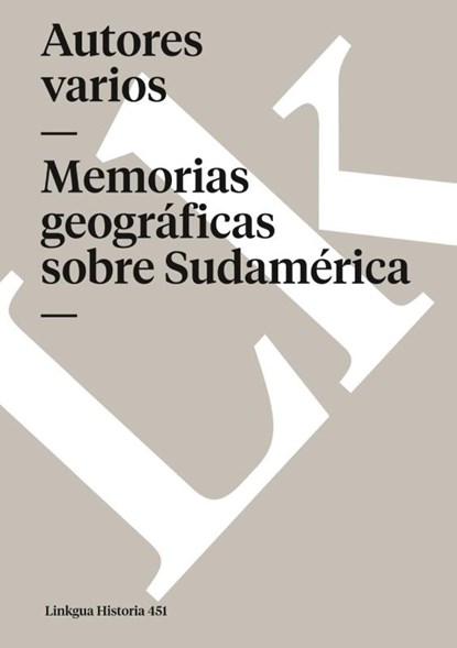 Memorias geográficas sobre Sudamérica, Autores Varios - Paperback - 9788499533414