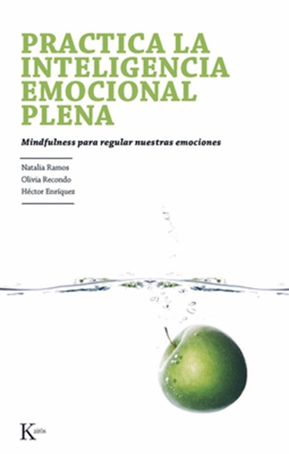 Practica La Inteligencia Emocional Plena: Mindfulness Para Regular Nuestras Emociones, Natalia Ramos - Paperback - 9788499881409