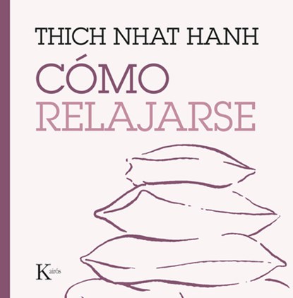 Cómo Relajarse, Thich Nhat Hanh - Paperback - 9788499885247
