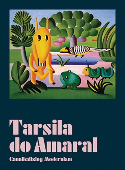 Tarsila Do Amaral: Cannibalizing Modernism, Adriano Pedrosa ; Fernando Oliva - Gebonden - 9788531000706