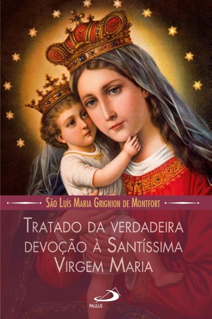 Tratado da verdadeira devocao a Santissima Virgem Maria, Sao Luis Maria de Montfort - Paperback - 9788534947084