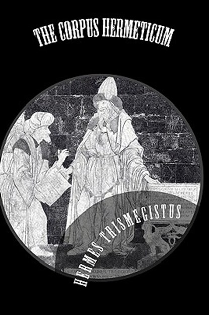 The Corpus Hermeticum, Hermes Trismegistus - Paperback - 9788562022104