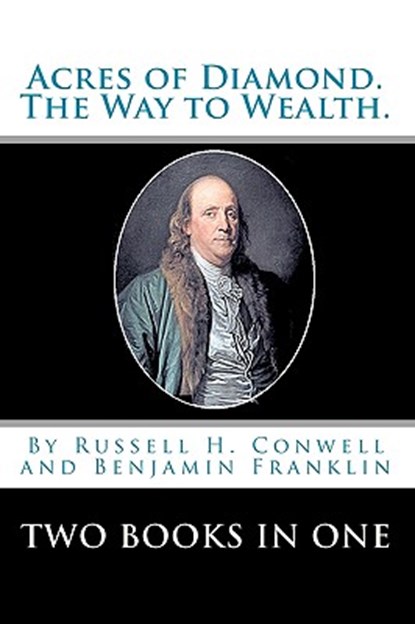 Acres Of Diamond.: The Way To Wealth. Two Books In One, Benjamin Franklin - Paperback - 9788562022913
