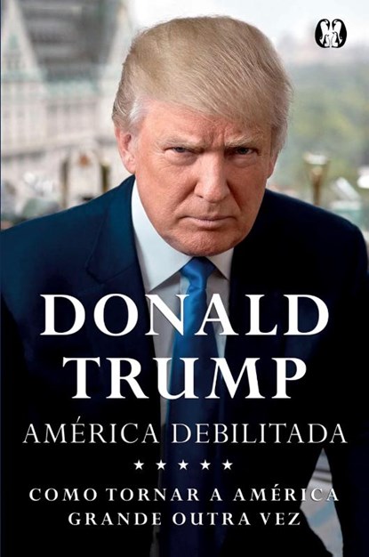 Donald Trump - America Debilitada, Donald J Trump - Paperback - 9788568014332
