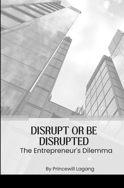 Disrupt or Be Disrupted, Princewill Lagang - Paperback - 9788587194145