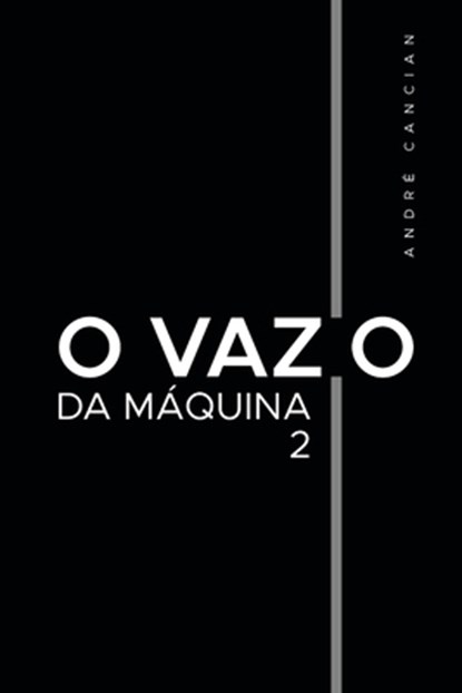 O Vazio da Máquina 2: Niilismo e os demais abismos, André Cancian - Paperback - 9788590555865
