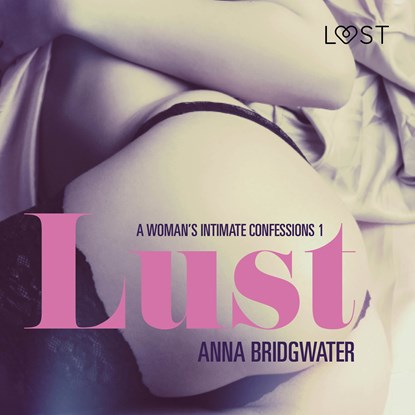Lust - A Woman's Intimate Confessions 1, Anna Bridgwater - Luisterboek MP3 - 9788726198089