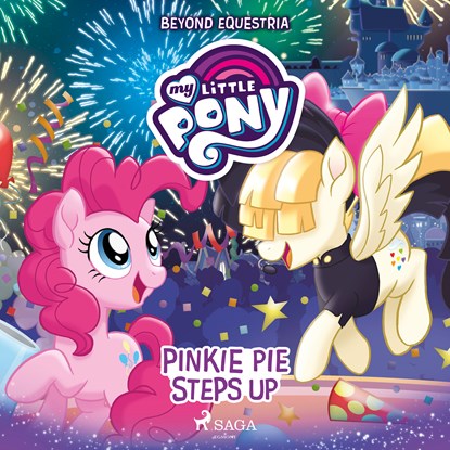 My Little Pony: Beyond Equestria: Pinkie Pie Steps Up, G.M. Berrow ; Various Authors - Luisterboek MP3 - 9788726284119