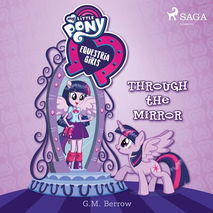 My Little Pony: Equestria Girls: Through the Mirror, G.M. Berrow ; Various Authors - Luisterboek MP3 - 9788726284126