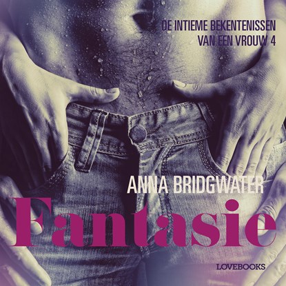 Fantasie - de intieme bekentenissen van een vrouw 4 - erotisch verhaal, Anna Bridgwater - Luisterboek MP3 - 9788726412673