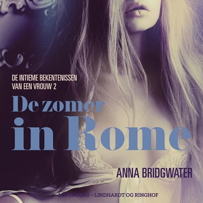 De zomer in Rome - de intieme bekentenissen van een vrouw 2 - erotisch verhaal, Anna Bridgwater - Luisterboek MP3 - 9788726412697