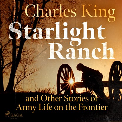 Starlight Ranch and Other Stories of Army Life on the Frontier, Charles King - Luisterboek MP3 - 9788726472257