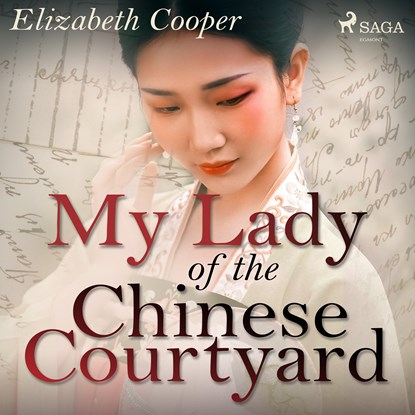 My Lady of the Chinese Courtyard, Elizabeth Cooper - Luisterboek MP3 - 9788726472523