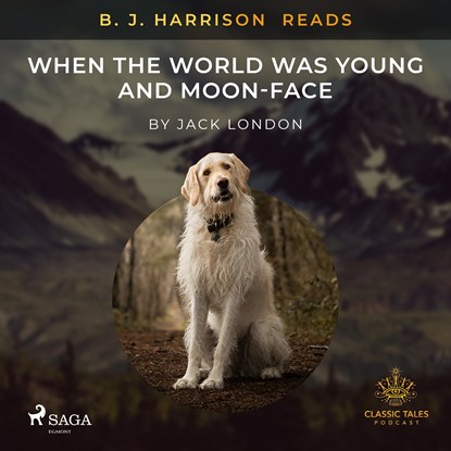 B.J. Harrison Reads When the World Was Young and Moon-Face, Jack London - Luisterboek MP3 - 9788726574456