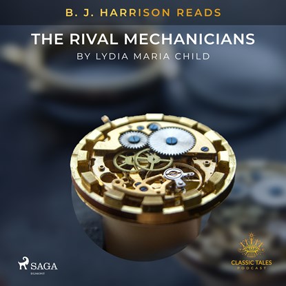 B.J. Harrison Reads The Rival Mechanicians, Lydia Maria Child - Luisterboek MP3 - 9788726574746