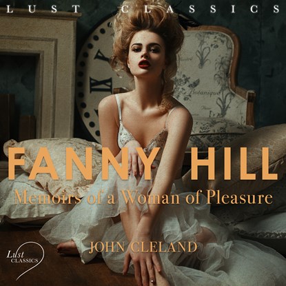 LUST Classics: Fanny Hill - Memoirs of a Woman of Pleasure, John Cleland - Luisterboek MP3 - 9788726627398