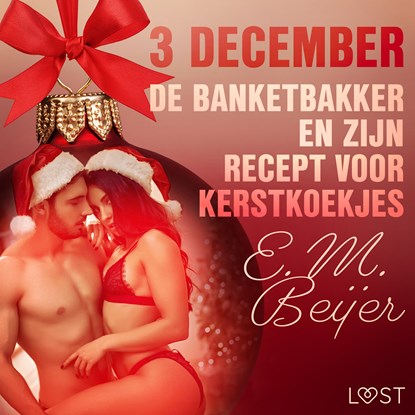 3 december - De Banketbakker en zijn recept voor kerstkoekjes – een erotische adventskalender, E. M. Beijer - Luisterboek MP3 - 9788726712254