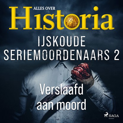 IJskoude seriemoordenaars 2 - Verslaafd aan moord, Alles over Historia - Luisterboek MP3 - 9788726920857