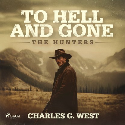 To Hell and Gone: An action-packed, historical Yellowstone Western, Charles G. West - Luisterboek MP3 - 9788727275062