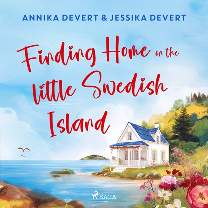Finding Home on the Little Swedish Island: A coastal romance with a sprinkle of Christmas joy, Jessika Devert ; Annika Devert - Luisterboek MP3 - 9788727278841