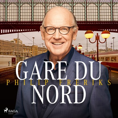 Gare du Nord, Philip Freriks - Luisterboek MP3 - 9788728041604
