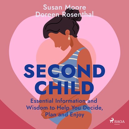 Second Child: Essential Information and Wisdom to Help You Decide, Plan and Enjoy, Susan Moore ; Doreen Rosenthal - Luisterboek MP3 - 9788728276785