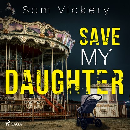 Save My Daughter, Sam Vickery - Luisterboek MP3 - 9788728277973