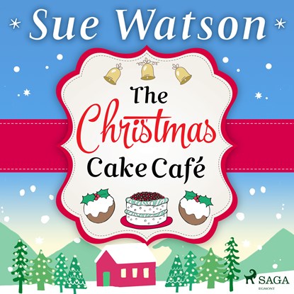 The Christmas Cake Cafe: A heartwarming holiday escape to the Swiss Alps, Sue Watson - Luisterboek MP3 - 9788728278079