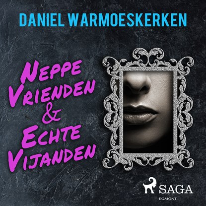Neppe vrienden & echte vijanden, Daniel Warmoeskerken - Luisterboek MP3 - 9788728304570