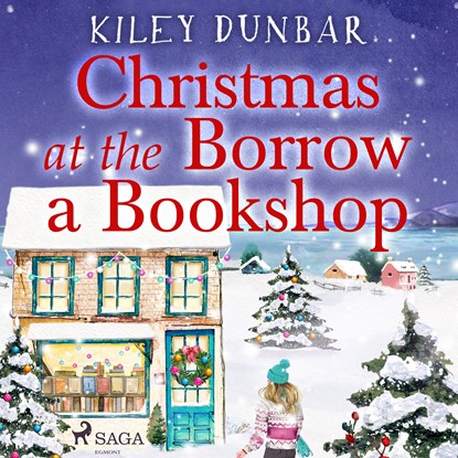 Christmas at the Borrow a Bookshop: A heartwarming, cosy, utterly uplifting romcom - the perfect rea, Kiley Dunbar - Luisterboek MP3 - 9788728353134