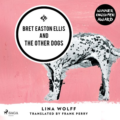 Bret Easton Ellis and the Other Dogs, Lina Wolff - Luisterboek MP3 - 9788728580684